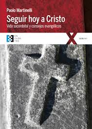 SEGUIR HOY A CRISTO. VIDA SACERDOTAL Y CONSEJOS EVANGELICOS