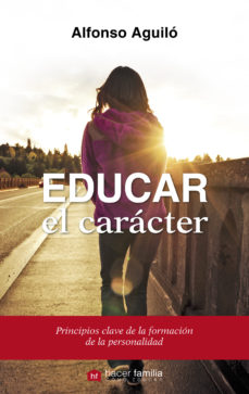 EDUCAR EL CARACTER. PRINCIPIOS CLAVES DE LA FORMACION DE LA PERSONALIDAD552161879