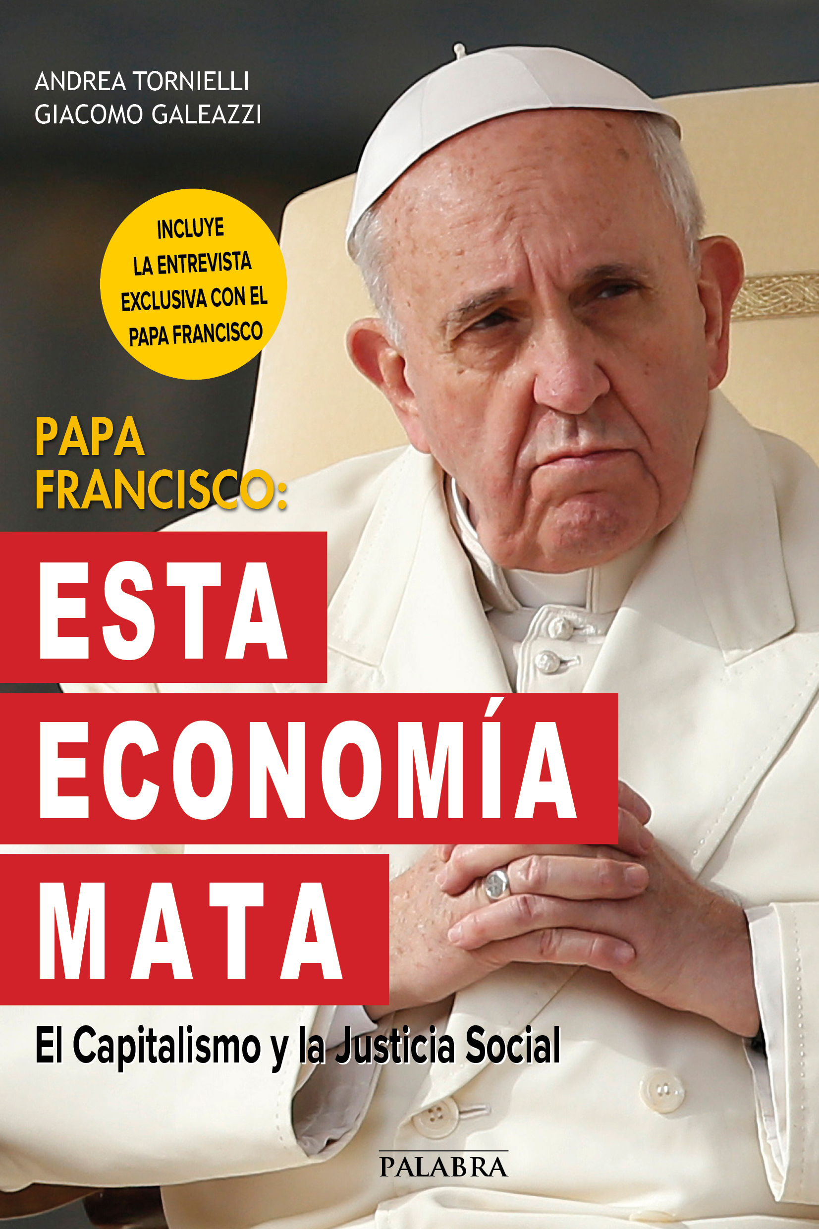 PAPA FRANCISCO: ESTA ECONOMIA MATA: EL CAPITALISMO Y LA JUSTICIA SOCIAL