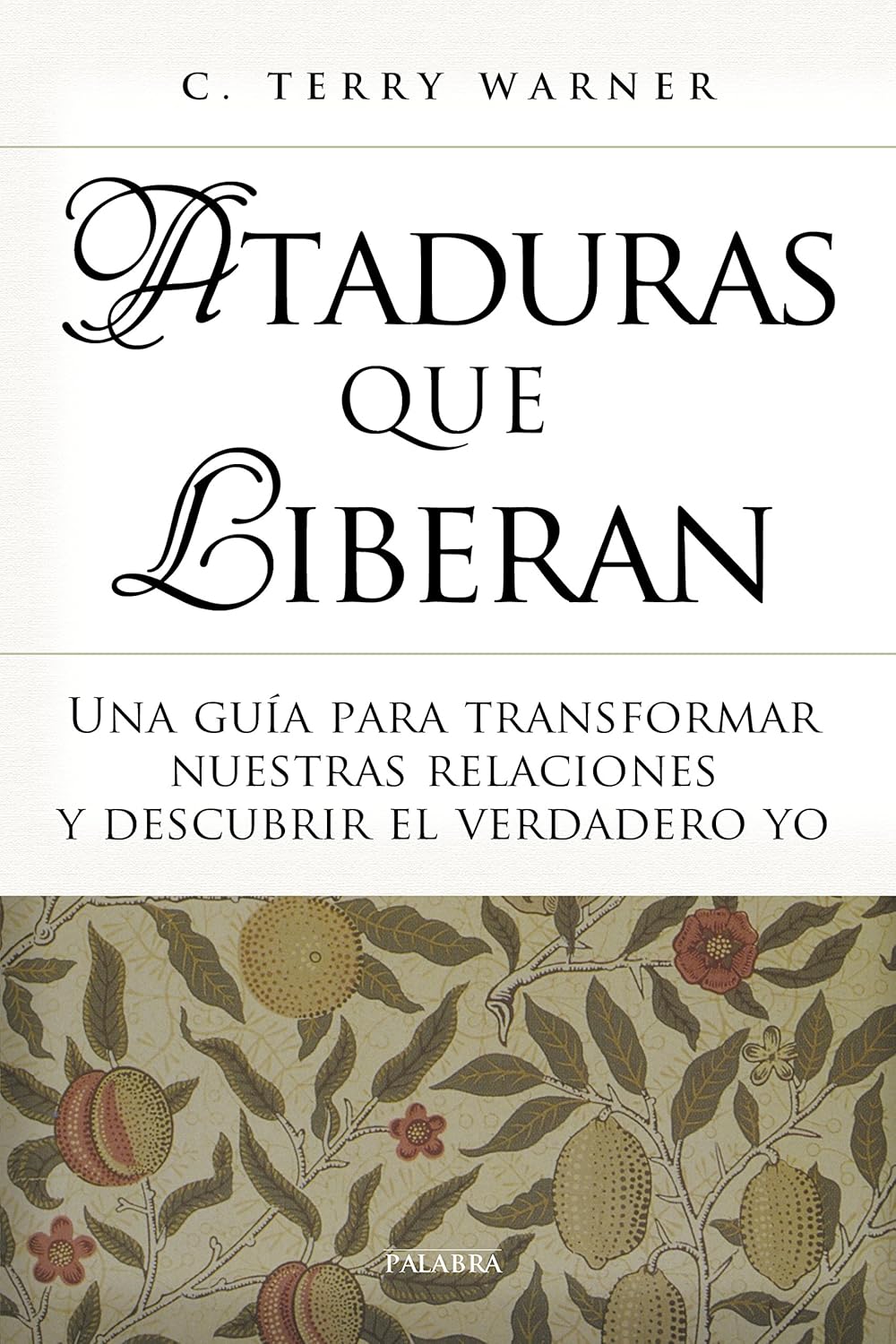 ATADURAS QUE LIBERAN. UNA GUIA PARA TRANSFORMAR NUESTRAS RELACIONES1163690722