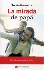 LA MIRADA DE PAPA. DIEZ CLAVES PARA PADRES DE HOY812838995