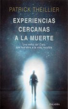 EXPERIENCIAS CERCANAS A LA MUERTE. UNA SEÑAL DEL CIELO QUE NOS ABRE A LA VI