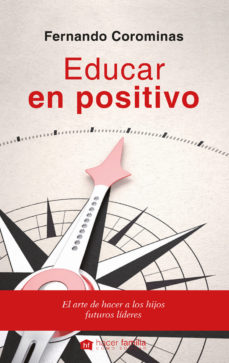 EDUCAR EN POSITIVO. EL ARTE DE HACER A TUS HIJOS FUTUROS LIDERES667596293