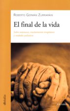 FINAL DE LA VIDA. SOBRE EUTANASIA, ENSAÑAMIENTO TERAPEUTICO Y CUIDADO PALIATIVO