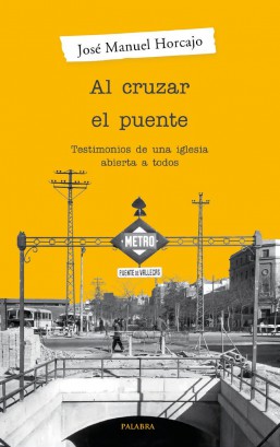 AL CRUZAR EL PUENTE. TESTIMONIOS DE UNA IGLESIA ABIERTA A TODOS1931011745