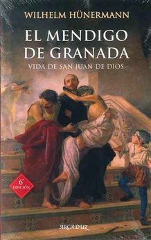 EL MENDIGO DE GRANADA. VIDA DE SAN JUAN DE DIOS84064818