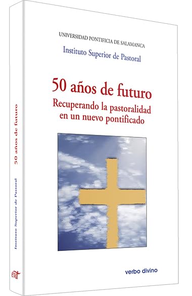 C-50 AÑOS DE FUTURO RECUPERANDO LA PASTORALIDAD EN UN NUEVO PONTIFICADO1708882687