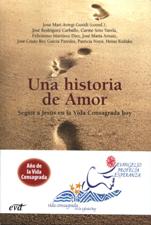 UNA HISTORIA DE AMOR. SEGUIR A JESUS EN LA VIDA CONSAGRADA