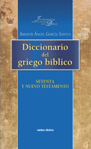 DICCIONARIO DEL GRIEGO BIBLICO. SETENTA Y NUEVO TESTAMENTO