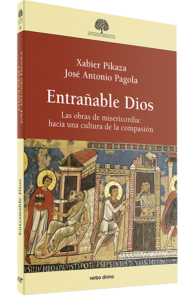 ENTRAÑABLE DIOS. LAS OBRAS DE MISERICORDIA: HACIA UNA CULTURA DE LA COMPASI133005842