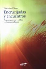 ENCRUCIJADAS Y ENCUENTROS. PLEGARIAS PARA ORAR Y CELEBRAR EN CUARESMA Y PAS1221588451