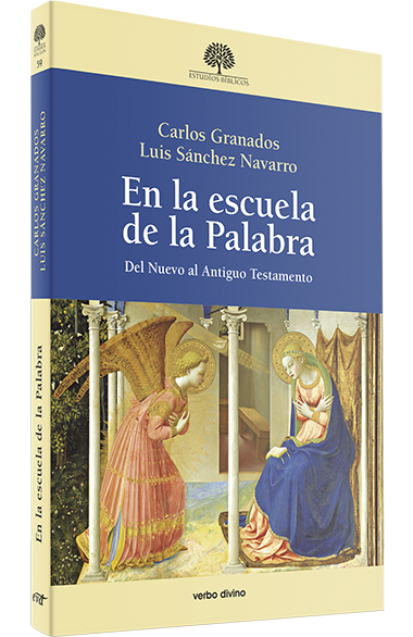EN LA ESCUELA DE LA PALABRA. DEL NUEVO AL ANTIGUO TESTAMENTO161397551