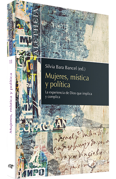 MUJERES, MISTICA Y POLITICA. LA EXPERIENCIA DE DIOS QUE IMPLICA Y COMPLICA