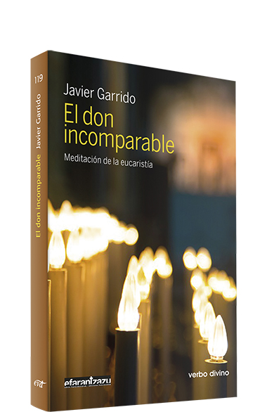 EL DON INCOMPARABLE. MEDITACION DE LA EUCARISTIA