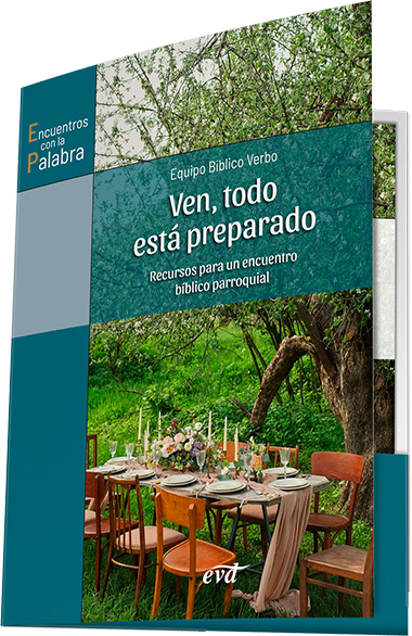 VEN, TODO ESTA PREPARADO. RECURSOS PARA UN ENCUENTRO BIBLICO PARROQUIAL1708882687
