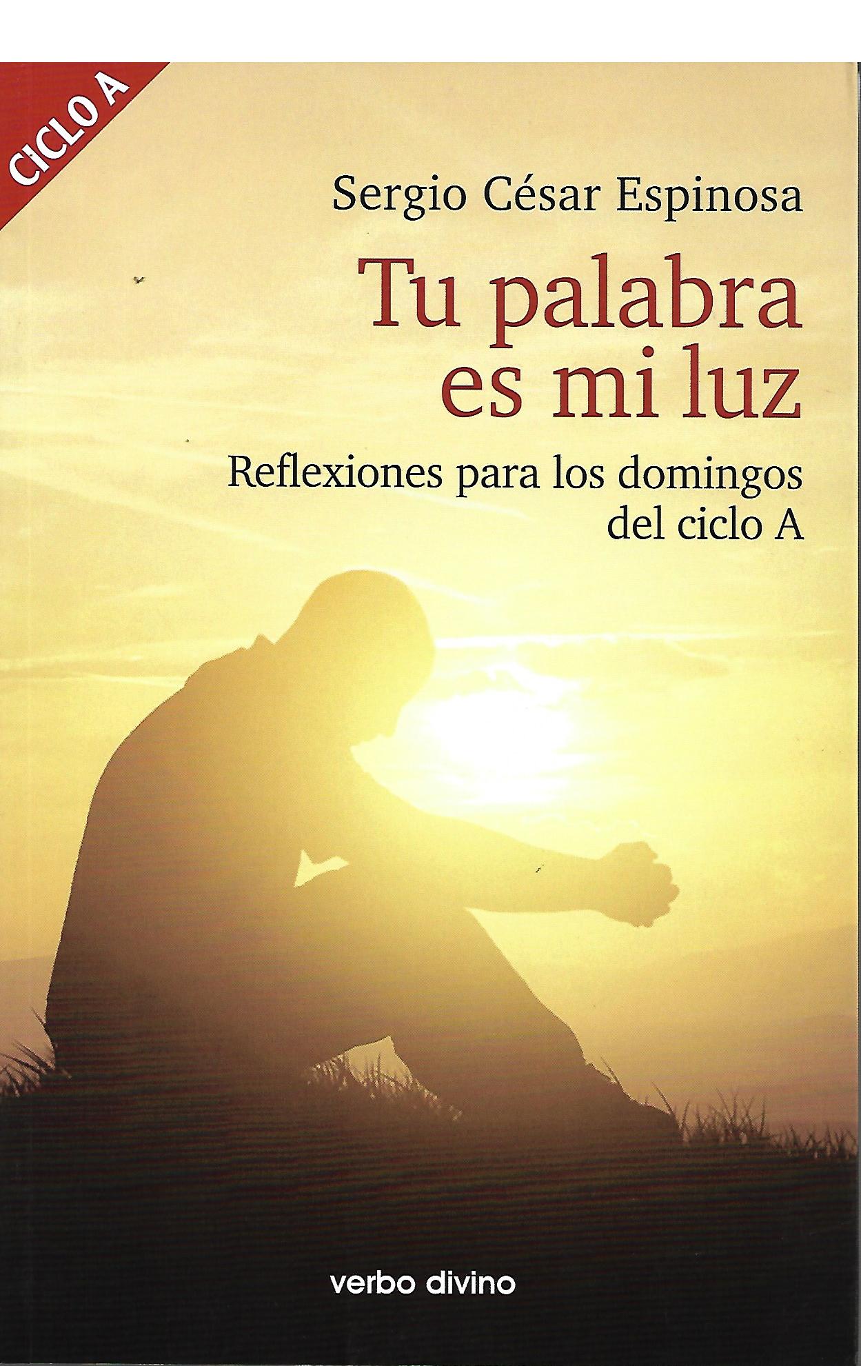 TU PALABRA ES MI LUZ. REFLEXIONES PARA LOS DOMINGOS DEL CICLO A