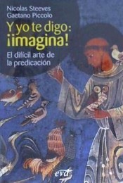 Y YO TE DIGO: ¡IMAGINA!. EL DIFICIL ARTE DE LA PREDICACION