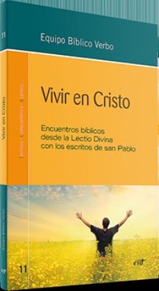 VIVIR EN CRISTO. ENCUENTROS BIBLICOS DESDE LA LECTIO DIVINA CON LOS ESCRITOS DE SAN PABLO