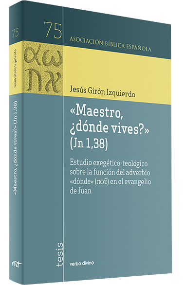MAESTRO, ¿ DONDE VIVES ?. ESTUDIO EXEGETICO-TEOLOGICO SOBRE LA FUNCION DEL ADVERBIO DONDE EN EL EVANGELIO DE JUAN161397551