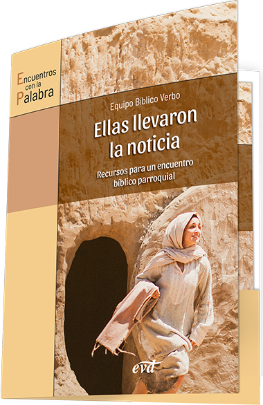ELLAS LLEVARON LA NOTICIA. RECURSOS PARA UN ENCUENTRO BIBLICO PARROQUIAL