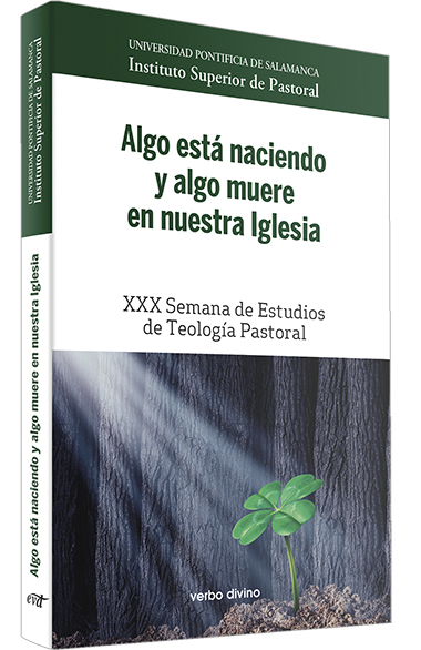 ALGO ESTA NACIENDO Y ALGO MUERE EN NUESTRA IGLESIA. XXX SEMANA DE ESTUDIOS DE TEOLOGIA PASTORAL940887253
