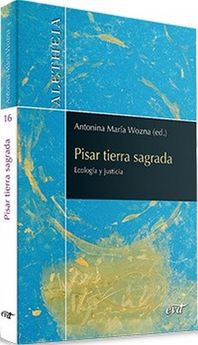PISAR TIERRA SAGRADA. ECOLOGIA Y JUSTICIA