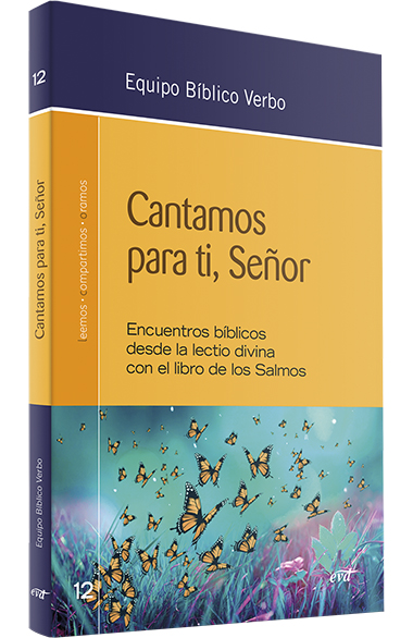 CANTAMOS PARA TI, SEÑOR. ENCUENTROS BIBLICOS DESDE LA LECTIO DIVINA CON EL LIBRO DE LOS SALMOS1517388218
