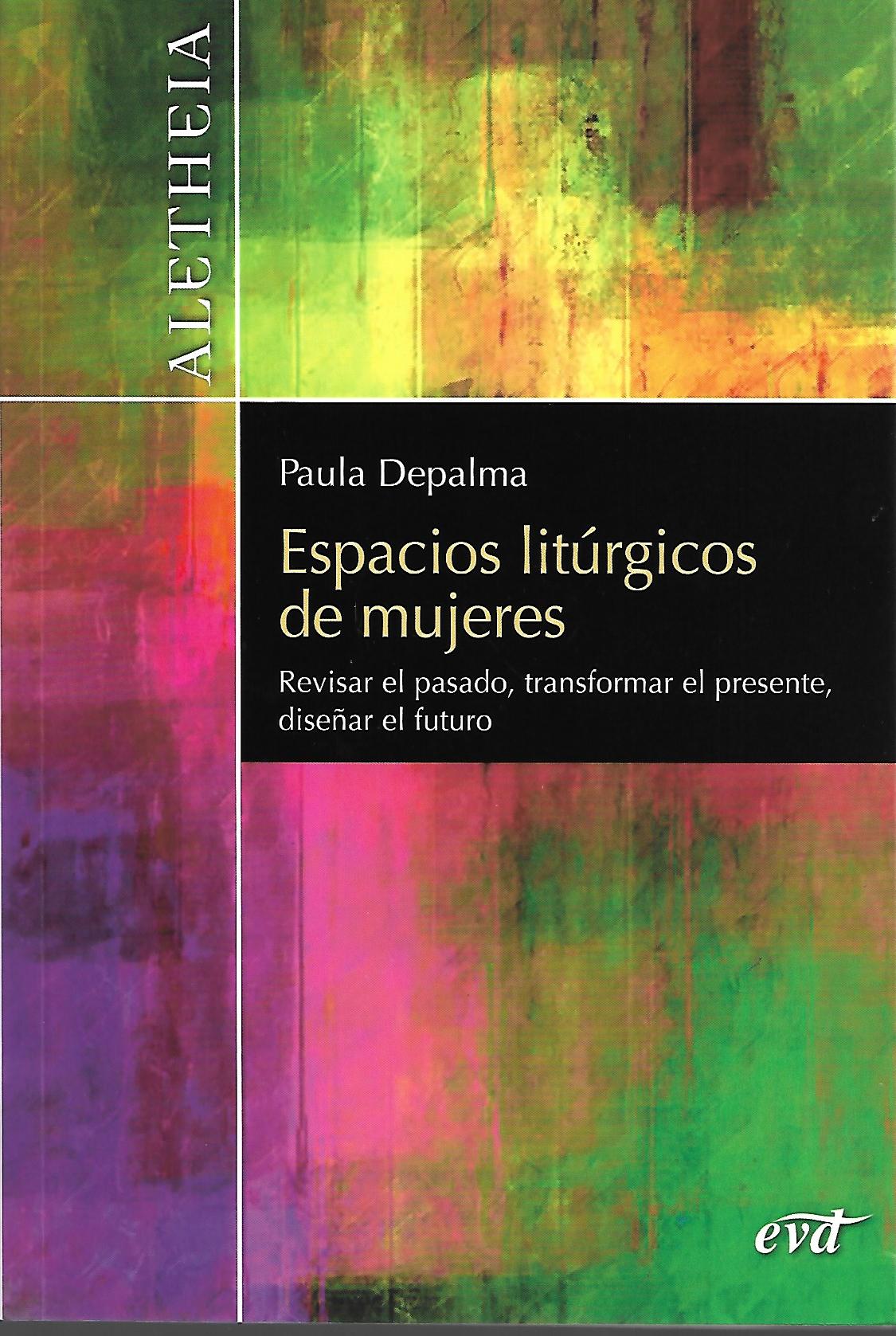 ESPACIOS LITURGICOS DE MUJERES. REVISAR EL PASADO, TRANSFORMAR EL PRESENTE, DISEÑAR EL FUTURO1708882687