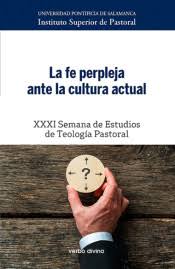 LA FE PERPLEJA ANTE LA CULTURA ACTUAL. XXXI SEMANA DE ESTUDIOS TEOLOGIA PASTORAL1708882687