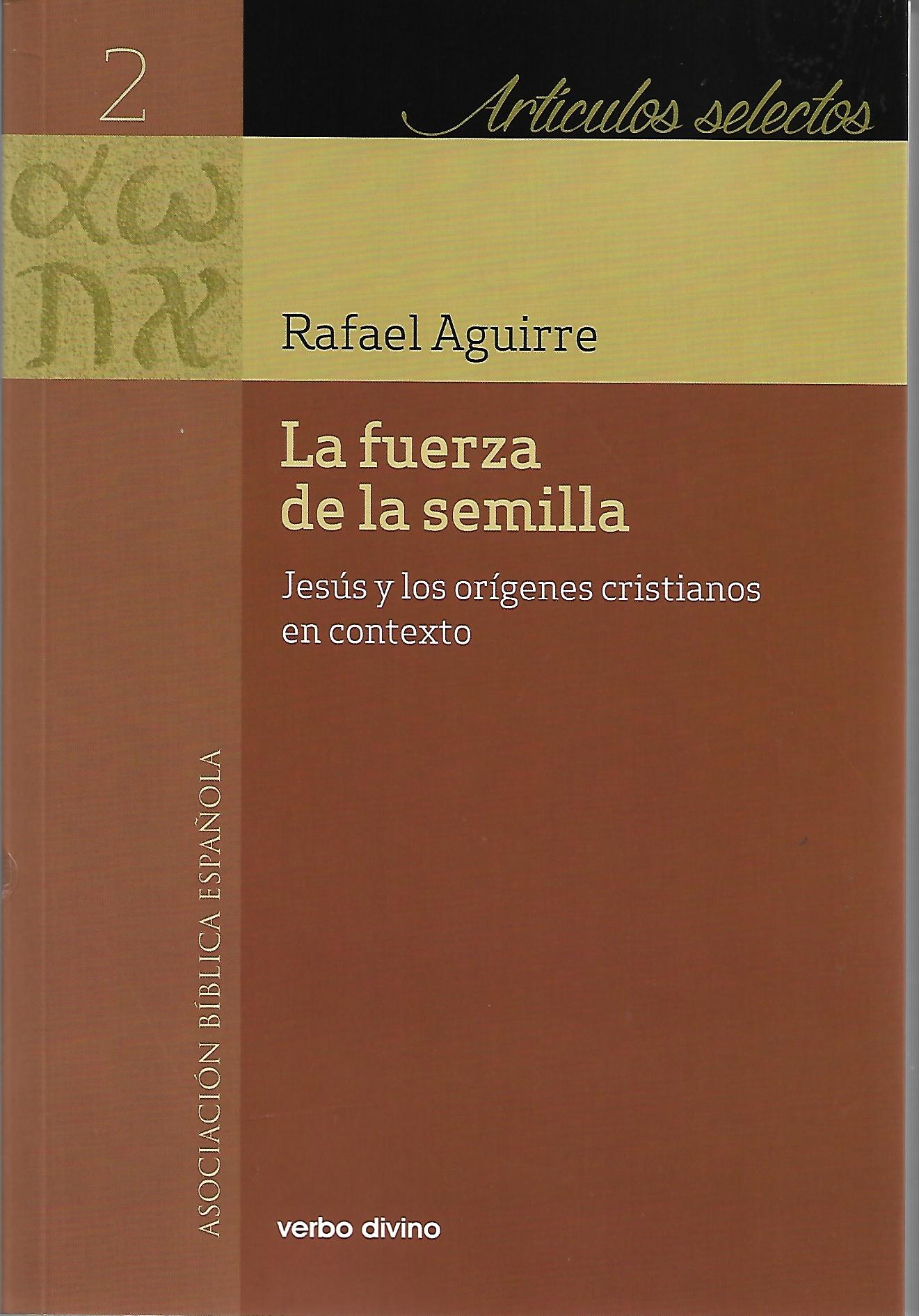 FUERZA DE LA SEMILLA. JESUS Y LOS ORIGENES CRISTIANOS EN CONTEXTO161397551