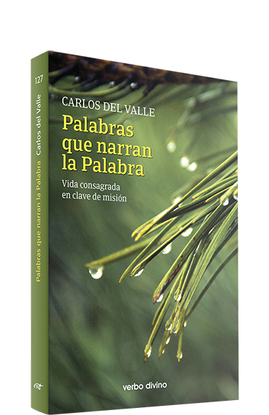 PALABRAS QUE NARRAN LA PALABRA. VIDA CONSAGRADA EN CLAVE DE MISIÓN
