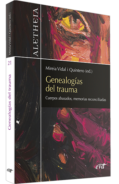 GENEALOGÍAS DEL TRAUMA. CUERPOS ABUSADOS, MEMORIAS RECONCILIADAS.1708882687