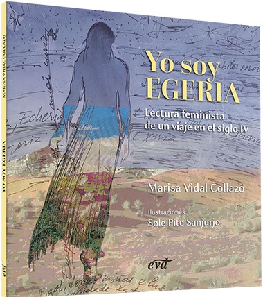 YO SOY EGERIA. LECTURA FEMINISTA DE UN VIAJE EN EL SIGLO IV.