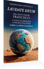 LAUDATE DEUM (ALABEN A DIOS)  EXHORTACIÓN APOSTÓLICA SOBRE LA CRISIS CLIMATICA1395575005