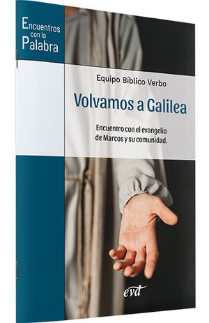 VOLVAMOS A GALILEA. ENCUENTRO CON EL EVANGELIO DE MARCOS Y SU COMUNIDAD133005842