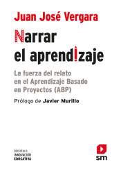 NARRAR EL APRENDIZAJE. LA FUERZA DEL RELATO EN EL APRENDIZAJE BASADO EN PROYECTOS (ABP)1580105521