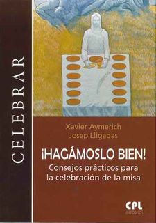 HAGAMOSLO BIEN! CONSEJOS PRACTICOS PARA LA CELEBRACION DE LA MISA