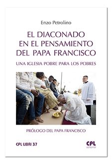 DIACONADO EN EL PENSAMIENTO DEL PAPA FRANCISCO. UNA IGLESIA POBRE PARA LOS POBRES2105958914