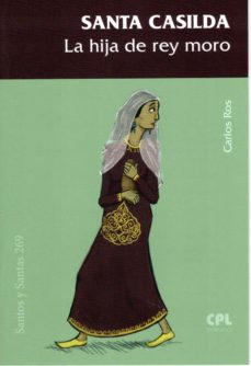 SANTA CASILDA. LA HIJA DE REY MORO1701791754