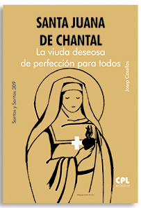 SANTA JUANA DE CHANTAL. LA VIUDA DESEOSA DE PERFECCIÓN PARA TODOS389411217