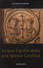 LO QUE ESPAÑA DEBE A LA IGLESIA CATOLICA