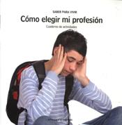 COMO ELEGIR MI PROFESION. CUADERNO DE ACTIVIDADES