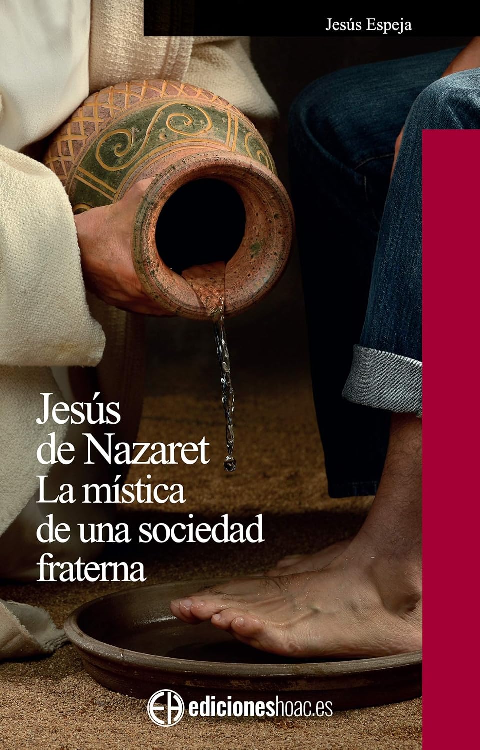 JESUS DE NAZARET: LA MISTICA DE UNA SOCIEDAD FRATERNA