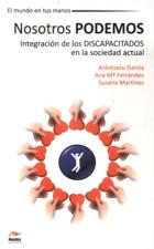 NOSOTROS PODEMOS. INTEGRACION DE LOS DISCAPACITADOS EN LA SOCIEDAD ACTUAL