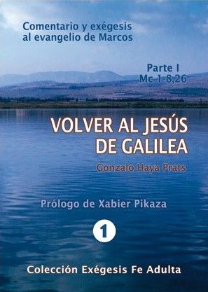 VOLVER AL JESUS DE GALILEA 1. COMENTARIO Y EXEGESIS AL EV. DE MARCOS