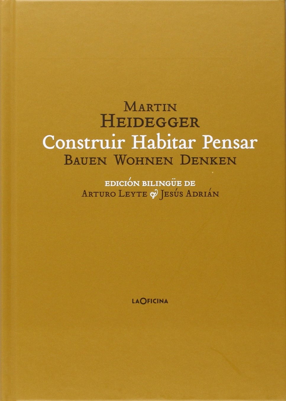 CONSTRUIR HABITAR PENSAR. BAUEN WOHNEN DENKEN.796842935