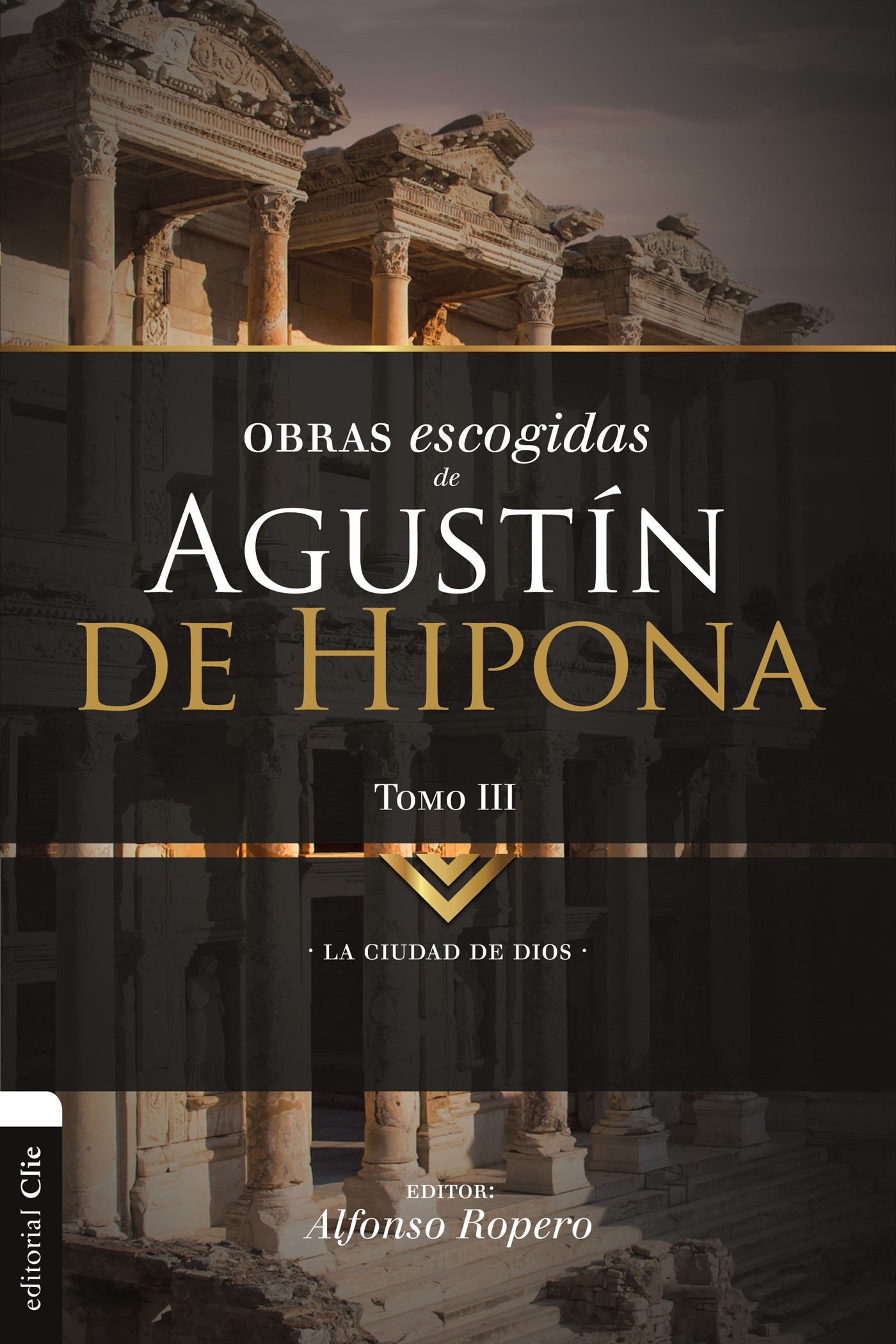OBRAS ESCOGIDAS DE AGUSTIN DE HIPONA 3. LA CIUDAD DE DIOS