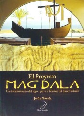 EL PROYECTO MAGDALA. UN DESCUBRIMIENTO DEL SIGLO 1 PARA EL HOMBRE DEL TERCER MILENIO
