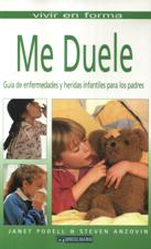 ME DUELE. GUIA DE ENFERMEDADES Y HERIDAS INFANTILES PARA LOS PADRES1168107066