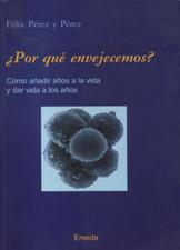 POR QUE ENVEJECEMOS? COMO AÑADIR AÑOS A LA VIDA Y DAR VIDA A LOS AÑOS133005842